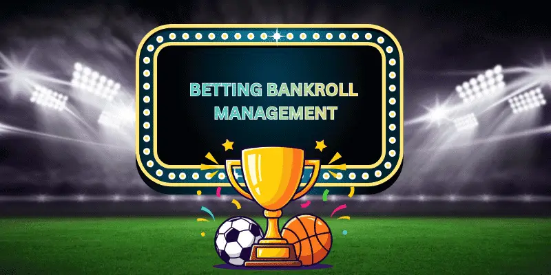 Betting bankroll management strategy for responsible sports betting